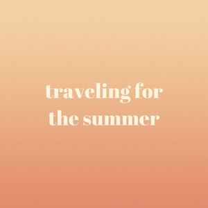 TRAVELING — closing up shop until the fall🌞